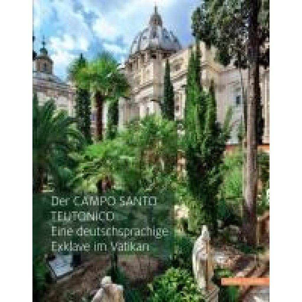 9783795439316 - Der Campo Santo Teutonico - Eine deutschsprachige Exklave im Vatikan