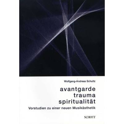 9783795708535 - Avantgarde Trauma Spiritualität | Vorstudien zu einer neuen Musikästhetik