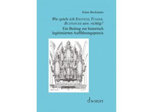 9783795732769 - Wie spiele ich Steffens Tunder Buxtehude usw richtig? - Klaus Beckmann Gebunden