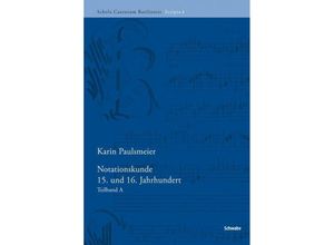 9783796535024 - Schola Cantorum Basiliensis Scripta   Bd 4 4   Notationskunde 15 und 16 Jahrhundert - Karin Paulsmeier Kartoniert (TB)