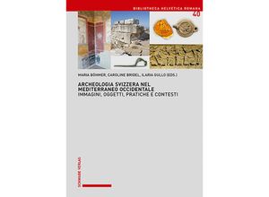 9783796547386 - Bibliotheca Helvetica Romana   Vol 40 40   Archeologia Svizzera nel Mediterraneo Occidentale Gebunden