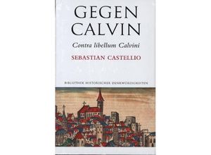 9783796547751 - Gegen Calvin  Contra libellum Calvini - Sebastian Castellio Kartoniert (TB)