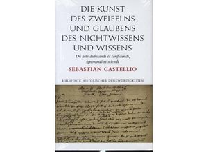 9783796547775 - Die Kunst des Zweifelns und Glaubens des Nichtwissens und Wissens  De arte dubitandi et confidendi ignorandi et sciendi - Sebastian Castellio Kartoniert (TB)