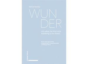 9783796548352 - Wunder «Ich nehme das Wort nicht leichtfertig in den Mund» - Helmut Holzhey Kartoniert (TB)