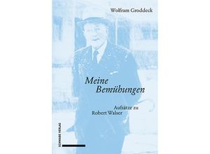 9783796548604 - «Meine Bemühungen» - Wolfram Groddeck Gebunden