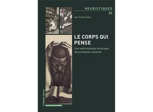 9783796548734 - Le corps qui pense - Jean-François Bert Kartoniert (TB)