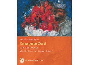 9783796616891 - Eine gute Zeit! - Anton Seeberger Gebunden