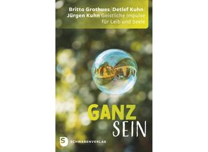 9783796618543 - Ganz sein - Britta Grothues Detlef Kuhn Jürgen Kuhn Gebunden