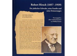 9783799520461 - Robert Hirsch (1857-1939) Ein jüdischer Schwabe seine Familie und seine Erinnerungen Gebunden