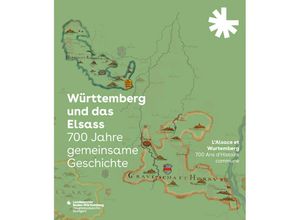 9783799520690 - Württemberg und das Elsass 700 Jahre gemeinsame Geschichte LAlsace et le Wurtemberg 700 Ans dHistoire commune Kartoniert (TB)