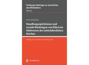 9783799585545 - Handlungsspielräume und soziale Bindungen von Eliten im Südwesten des mittelalterlichen Reiches Taschenbuch