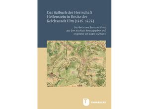 9783799595919 - Das Salbuch der Herrschaft Helfenstein in Besitz der Reichsstadt Ulm (1415-1424) Gebunden