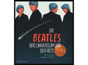 9783800078462 - Die Beatles das Universum und der Rest - Felix Janosa Gebunden