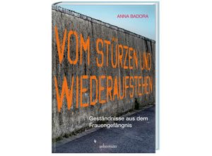 9783800078592 - Vom Stürzen und Wiederaufstehen - Anna Badora Gebunden