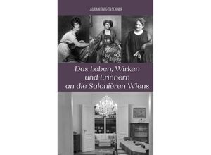 9783800078660 - Das Leben Wirken und Erinnern an die Salonièren Wiens - Laura König-Taschner Gebunden