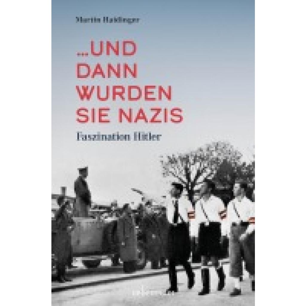 9783800078868 - Haidinger Martin  und dann waren sie Nazis