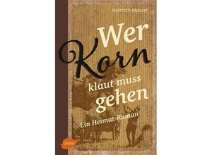 9783800108442 - Wer Korn klaut muss gehen - Heinrich Maurer Kartoniert (TB)