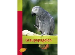 9783800156542 - Heimtiere   Graupapageien - Dagmar Schratter Kartoniert (TB)