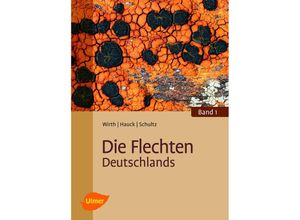 9783800159031 - Die Flechten Deutschlands - Prof Dr Volkmar Wirth Markus Hauck Dr Matthias Schultz Gebunden