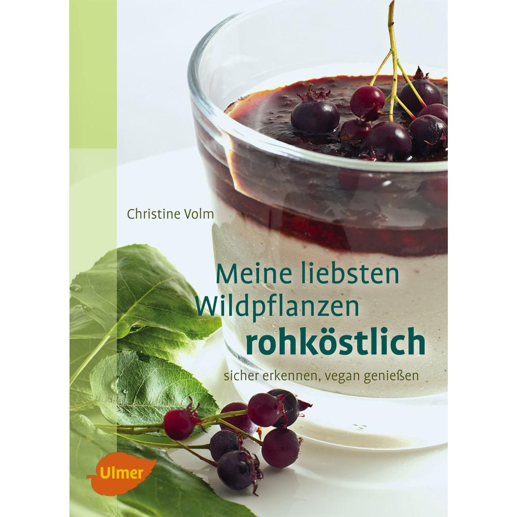 9783800178537 - Meine liebsten Wildpflanzen - rohköstlich - Christine Volm Kartoniert (TB)