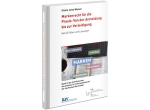 9783800519071 - Markenrecht für die Praxis Von der Anmeldung bis zur Verteidigung   Schriftenreihe des Instituts für Informationsrecht der Hochschule Darmstadt Bd10 - Gisela Jung-Weiser Kartoniert (TB)