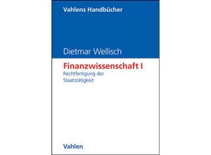 9783800625000 - Finanzwissenschaft 1 Rechtfertigung der Staatstätigkeit - Dietmar Wellisch Gebunden