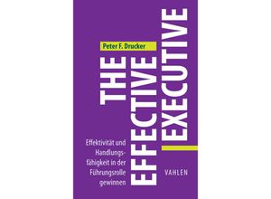 9783800646715 - Drucker Peter F - GEBRAUCHT The Effective Executive Effektivität und Handlungsfähigkeit in der Führungsrolle gewinnen - Preis vom 19082023 050728 h