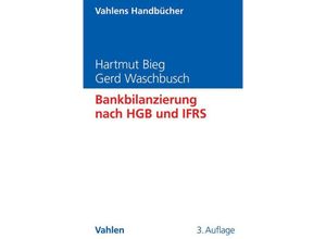 9783800649563 - Vahlens Handbücher der Wirtschafts- und Sozialwissenschaften   Bankbilanzierung nach HGB und IFRS - Hartmut Bieg Gerd Waschbusch Gebunden