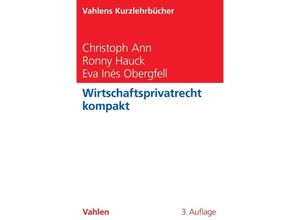 9783800654505 - Vahlens Kurzlehrbücher   Wirtschaftsprivatrecht kompakt - Christoph Ann Ronny Hauck Eva I Obergfell Kartoniert (TB)