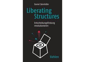 9783800659296 - Liberating Structures - Daniel Steinhöfer Christian Weinert Kartoniert (TB)