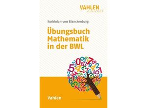 9783800659937 - Vahlen kompakt   Übungsbuch Mathematik in der BWL - Korbinian von Blanckenburg Gebunden