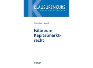 9783800661947 - Klausurenkurs   Fälle zum Kapitalmarktrecht - Holger Fleischer Stefan Korch Kartoniert (TB)