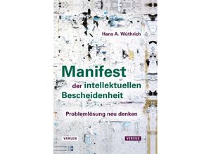 9783800670048 - Manifest der intellektuellen Bescheidenheit - Hans A Wüthrich Gebunden