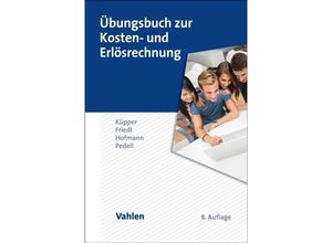 9783800672110 - Übungsbuch zur Kosten- und Erlösrechnung - Hans-Ulrich Küpper Gunther Friedl Christian Hofmann Burkhard Pedell Kartoniert (TB)