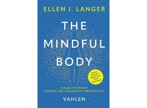 9783800672448 - The Mindful Body - Ellen J Langer Kartoniert (TB)