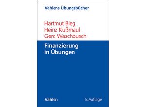 9783800673421 - Finanzierung in Übungen - Hartmut Bieg Heinz Kußmaul Gerd Waschbusch Kartoniert (TB)