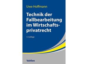 9783800673636 - Technik der Fallbearbeitung im Wirtschaftsprivatrecht - Uwe Hoffmann Kartoniert (TB)