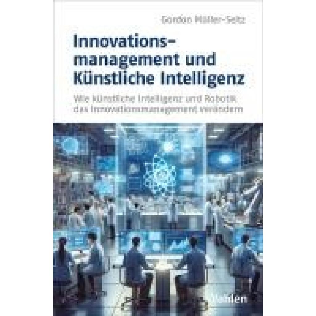 9783800674497 - Müller-Seitz Gordon Innovationsmanagement und Künstliche Intelligenz