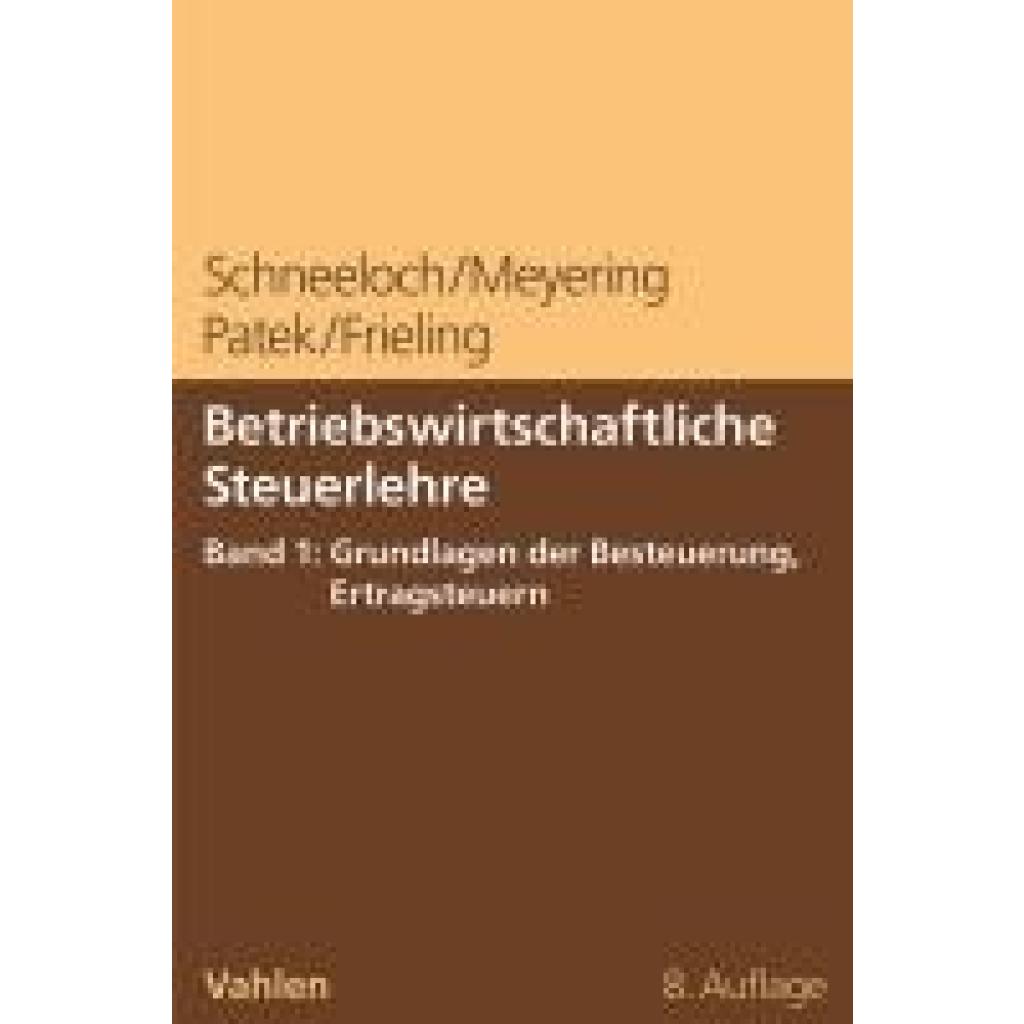 9783800674688 - Schneeloch Dieter Betriebswirtschaftliche Steuerlehre Band 1 Grundlagen der Besteuerung Ertragsteuern