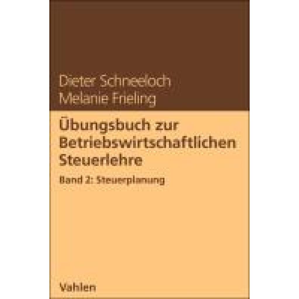 9783800674695 - Schneeloch Dieter Übungsbuch zur Betriebswirtschaftlichen Steuerlehre Band 2 Steuerplanung