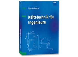 9783800739356 - Kältetechnik für Ingenieure - Thomas Maurer Gebunden