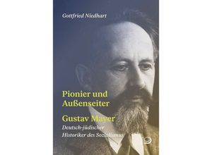 9783801242572 - Pionier und Außenseiter Gustav Mayer - Gottfried Niedhart Kartoniert (TB)