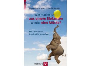 9783801724764 - Wie mache ich aus einem Elefanten wieder eine Mücke? - Theo IJzermans Roderik Bender Kartoniert (TB)