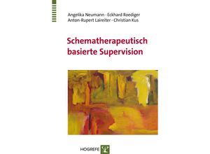 9783801724962 - Schematherapeutisch basierte Supervision - Angelika Neumann Eckhard Roediger Anton-Rupert Laireiter Christian Kus Kartoniert (TB)