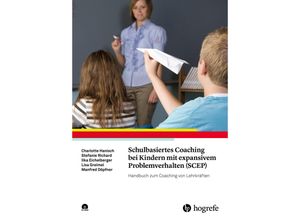 9783801728137 - Schulbasiertes Coaching bei Kindern mit expansivem Problemverhalten (SCEP) m CD-ROM - Charlotte Hanisch Stefanie Richard Ilka Eichelberger Lisa Greimel Manfred Döpfner Kartoniert (TB)