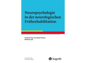 9783801729073 - Neuropsychologie in der neurologischen Frührehabilitation - Friedrich-Karl von Wedel-Parlow Martina Lück Kartoniert (TB)