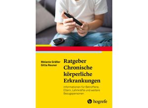 9783801731441 - Ratgeber Chronische körperliche Erkrankungen   Ratgeber Kinder- und Jugendpsychotherapie Bd33 - Melanie Gräßer Gitta Reuner Kartoniert (TB)