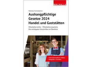 9783802914928 - Aushangpflichtige Gesetze 2024 Handel und Gaststätten - Walhalla Fachredaktion Kartoniert (TB)