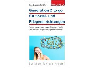 9783802975769 - Wissen für die Praxis   Generation Z to go für Sozial- und Pflegeeinrichtungen - Maja Roedenbeck Schäfer Kartoniert (TB)