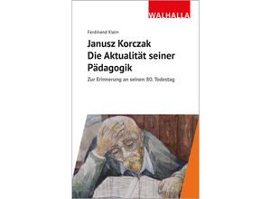 9783802984372 - Janusz Korczak Die Aktualität seiner Pädagogik - Ferdinand Klein Kartoniert (TB)